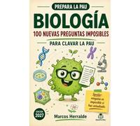 BIOLOGÍA. 100 NUEVAS PREGUNTAS IMPOSIBLES PARA PASAR LA PAU