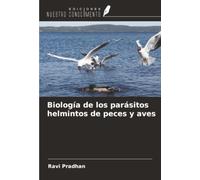 Biología de los parásitos helmintos de peces y aves