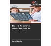 Biologia del cancro e implicazioni cliniche: Nozioni di base e ricerca clinica