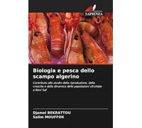 Biologia e pesca dello scampo algerino: Contributo allo studio della riproduzione, della crescita e della dinamica delle popolazioni sfruttate a Beni Saf