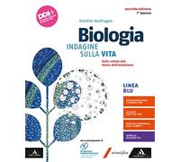 Biologia. Indagine sulla vita. Ediz. blu. Dalle cellule alla teoria dell'evoluzione. Per il 1° biennio dei Licei e gli Ist. magistrali. Con e-book. Con espansione online