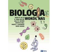 Biologia wokół nas t. 1 - David M. Hillis, Craig Heller, Sally D. Hecker, David W. Hall, Marta J. Laskowski, David Sadava (Littérature en polonais)