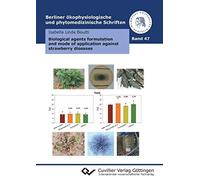 Biological Agents Formulation And Mode Of Application Against Strawberry Diseases (Band 47