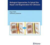 Biological Approaches To Spinal Disc Repair And Regeneration For Clinicians