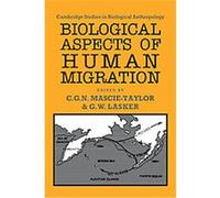 Biological Aspects of Human Migration, Cambridge Studies in Biological and Evolutionary Anthropology C.G.N. Mascie-Taylor (Auteur)
