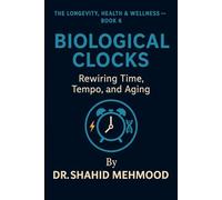 Biological Clocks: Rewiring Time, Tempo, and Aging