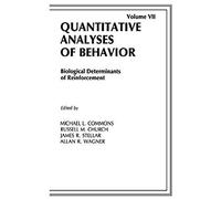 Biological Determinants Of Reinforcement: Biological Determinates Of Reinforcement (Quantitative Analyses Of Behavior Series)