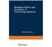 Biological Effects And Dosimetry Of Nonionizing Radiation