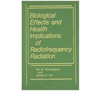 Biological Effects And Health Implications Of Radiofrequency Radiation