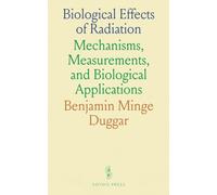 Biological Effects of Radiation: Mechanisms, Measurements, and Biological Applications