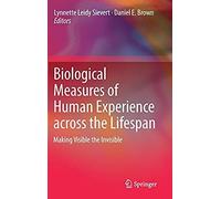 Biological Measures Of Human Experience Across The Lifespan