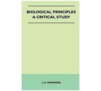 Biological Principles - A Critical Study