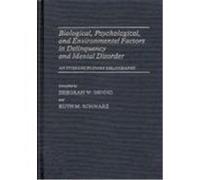 Biological, Psychological, and Environmental Factors in Delinquency and Mental Disorder: An Interdisciplinary Bibliography Denno, Deborah W. (Auteur)