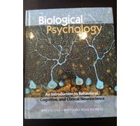 Biological Psychology: An Introduction to Behavioral, Cognitive, and Clinical Neuroscience
