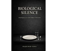 BIOLOGICAL SILENCE: Food, Progress, and the Quiet Collapse of Life Systems