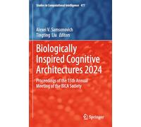 Biologically Inspired Cognitive Architectures 2024: Proceedings of the 15th Annual Meeting of the BICA Society
