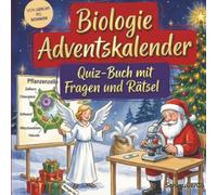 Biologie-Adventskalender: Quiz-Buch mit Fragen und Rätsel: Wissens-Adventskalender ohne Schokolade - 24 Rätsel rund um Bio - Das perfekte Geschenk zur Weihnachtszeit