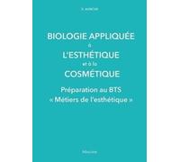 Biologie appliquee a l'esthetique et a la cosmetique: PREPARATION AU BTS METIERS DE L'ESTHETIQUE