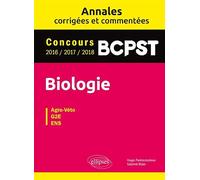 Biologie BCPST: Annales corrigées et commentées. Concours 2016-2017-2018