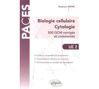 Biologie Cellulaire - Cytologie Ue2 - 500 Qcm Corrigés Et Commentés