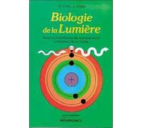 Biologie De La Lumière - Bases Scientifiques Du Rayonnement Cellulaire Ultra-Faible