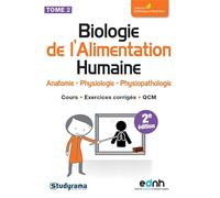 Biologie de l'alimentation humaine (tome 2): Anatomie, physiologie, physiopathologie. Cours exercices corrigés, QCM