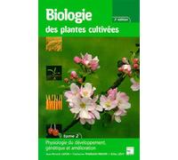 Biologie des plantes cultivées Tome 2 : Physiologie du développement, génétique et amélioration (2° Éd.)