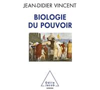 Biologie du pouvoir - Jean-Didier Vincent - Odile Jacob - broché - Essai