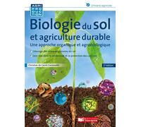 Biologie du sol et agriculture durable Une approche scientifique et agroécologique - Christian Carnavalet - France Agricole Eds - broché - Manuel