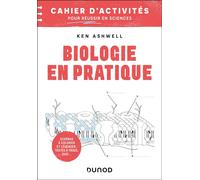 Biologie en pratique - Cahier d'activités pour réussir en sciences Colorier, annoter, mémoriser - Ken Ashwell - Dunod - broché - Livre-jeu