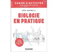 Biologie en pratique - Cahier d'activités pour réussir en sciences Colorier, annoter, mémoriser - Ken Ashwell - Dunod - broché - Livre-jeu