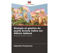 Biologie et gestion du psylle Acizzia indica sur Albizia lebbeck: Bioécologie et gestion du psylle