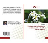 Biologie et physiologie de la reproduction chez les plantes à fleurs