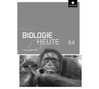 Biologie Heute Sii 1. Lösungen Zu Arbeitsheft. Allgemeine Ausgabe