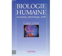 Biologie humaine: Anatomie, physiologie, santé