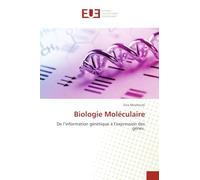 Biologie Moléculaire: De l'information génétique à l'expression des gènes.