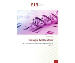 Biologie Moléculaire: De l'information génétique à l'expression des gènes.