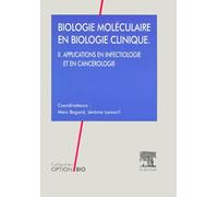 Biologie moléculaire en biologie clinique, tome 2. Applications en infectiologie et cancérologie