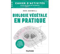 Biologie végétale en pratique - Cahier d'activités pour réussir en sciences Colorier, annoter, mémoriser - Ken Ashwell - Dunod - broché - Livre-jeu