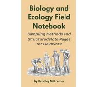 Biology and Ecology Field Notebook: Sampling Methods and Structured Note Pages for Fieldwork
