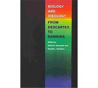 Biology and Ideology from Descartes to Dawkins Dennis R. Alexander (Auteur)