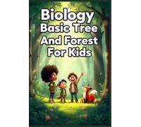 Biology Basic Trees and Forests for Kids: How Trees Grow, Forest Ecosystems, Wildlife Habitats, and Why Woodlands Matter for Our Planet