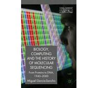 Biology, Computing, And The History Of Molecular Sequencing