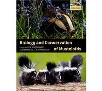 Biology & Conservation Of Musteloids David Director Macdonald, University Of Oxford Wildlife Conservation Research Unit, Christopher Senior Research Associate Newman, University Of Oxford Wildlife Con