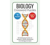 Biology Crossword Puzzles: 60 Challenging Puzzles on Genetics, Human Anatomy & Core Biology Concepts