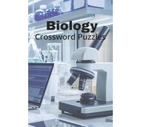 Biology Crossword Puzzles: Biology Made Fun and Simple - 50+ Crosswords Covering Cells, Ecology, and More | Large Print for Easy Solving | Perfect Vacation and Study Gift | 6x9, 120 Pages
