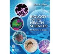 Biology for the Health Sciences by Mark F Wiser Mark F Wiser (Auteur)