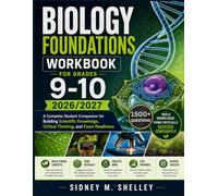 BIOLOGY FOUNDATIONS WORKBOOK FOR GRADES 9-10 2026/2027: A Complete Student Companion for Building Scientific Knowledge, Critical Thinking, and Exam Readiness