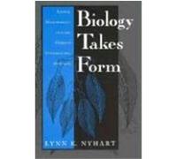 Biology Takes Form, Science and Its Conceptual Foundations Series Lynn K. Nyhart (Auteur)