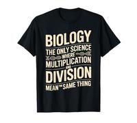 Biology Where Multiply and Divide Mean Same Thing - T-Shirt
